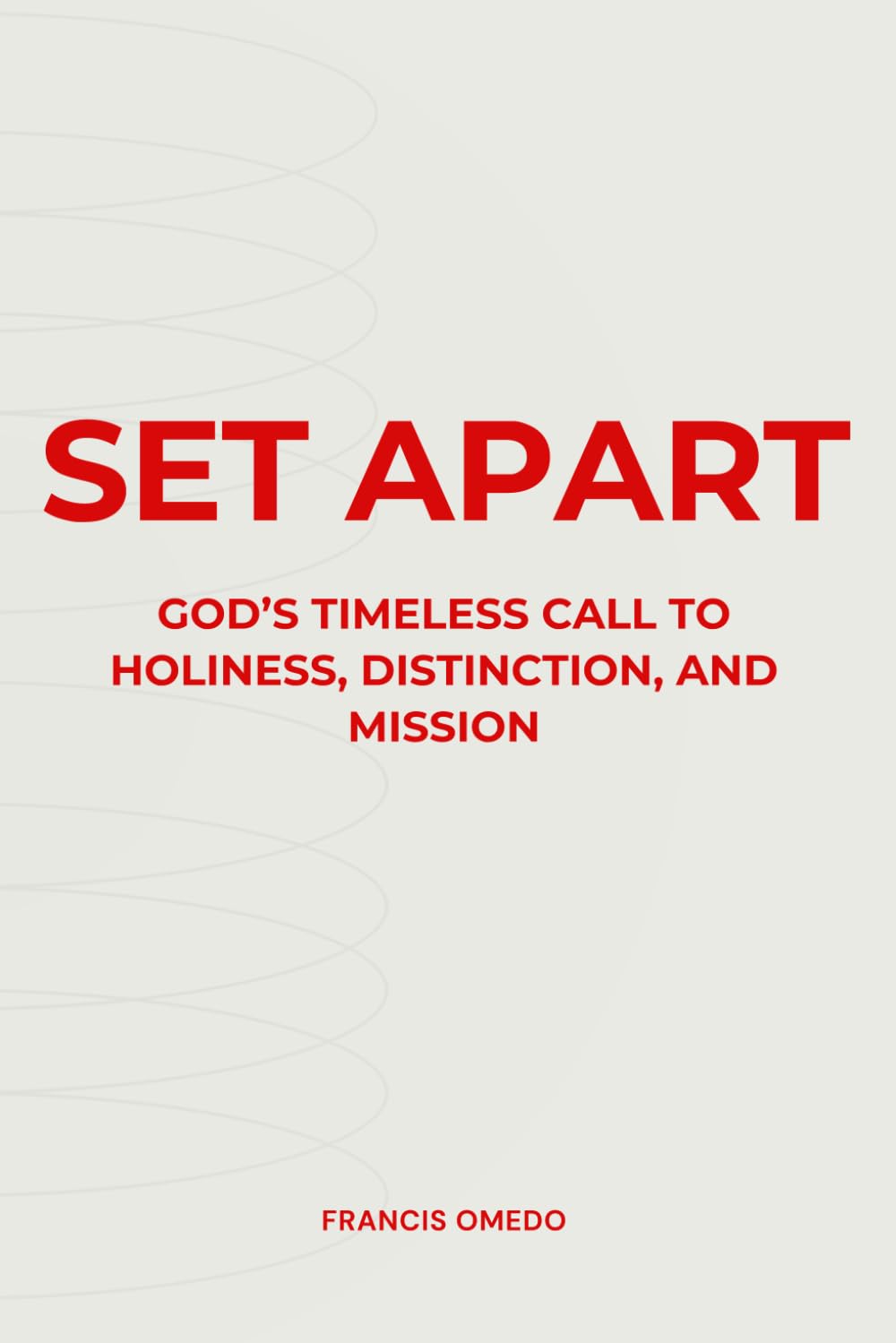 Set Apart: God’s Timeless Call to Holiness, Distinction, and Mission