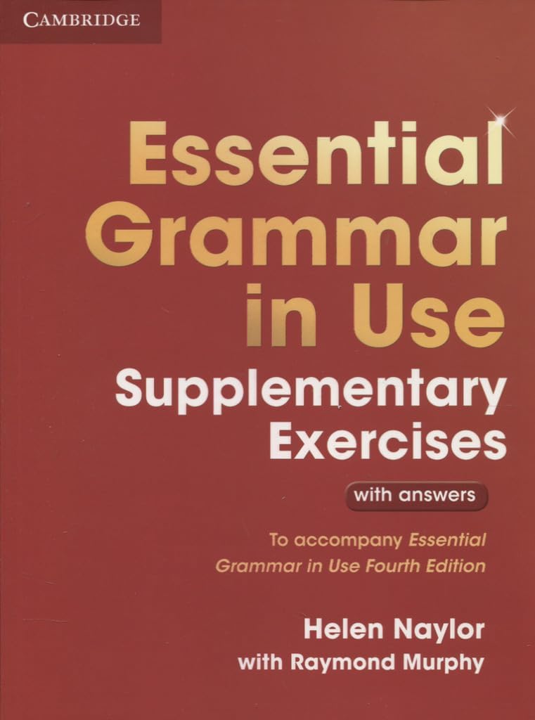 Essential Grammar in Use Supplementary Exercises: Authentic Examination Papers from Cambridge English Language Assessment: To Accompany Essential Grammar in Use Fourth Edition