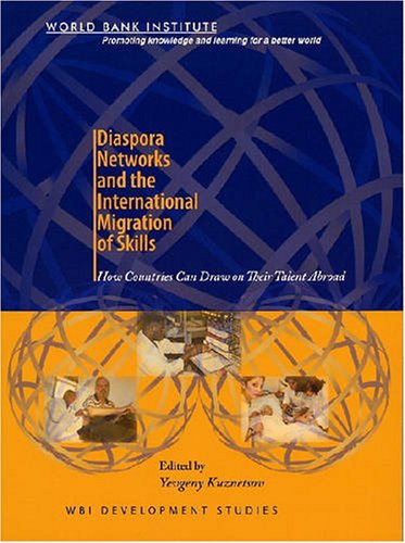 Buy Diaspora Networks And the International Migration of Skills: How Countries Can Draw on Their Talent Abroad (Wbi Development Studies) — BookShops.in