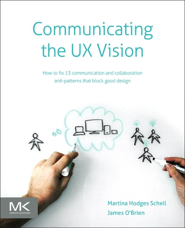 Buy Communicating the UX Vision: 13 Anti-Patterns That Block Good Ideas — BookShops.in