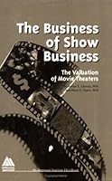 The Business of Show Business: The Valuation of Movie Theaters 0922154562 Book Cover
