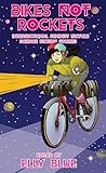 Bikes Not Rockets: Intersectional Feminist Bicycle Science Fiction Stories (Bikes in Space)