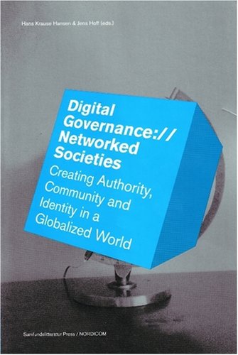 Digital Governance://Networked Societies: Creating Authority, Community and Identity in a Globalized World
