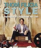 Thom Filicia Style: Inspired Ideas for Creating Rooms You'll Love