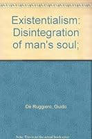 Existentialism: Disintegration of man's soul; B0006ARIW2 Book Cover
