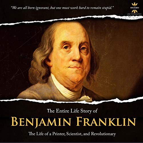 Benjamin Franklin: The Life of a Printer, Scientist, and Revolutionary by THE HISTORY HOUR episode artwork