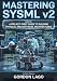 Mastering SysML v2: A project-first guide to building physical and software architectures