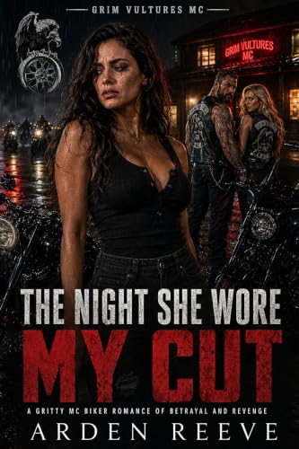 The Night She Wore My Cut: A Gritty MC Biker Romance of Betrayal and Revenge