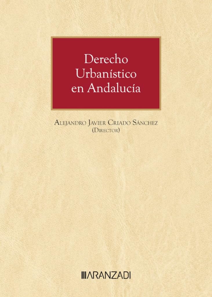 Derecho Urbanístico en Andalucía (Gran Tratado)