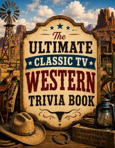 The Ultimate Classic TV Western Trivia Book: 300 Fun Quiz Questions, Historical Facts, and Behind-the-Scenes Lore from the Golden Era of Television Frontier Dramas image 2