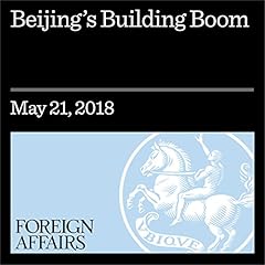 Beijing’s Building Boom Audiolibro Por Francis Fukuyama, Bushrah Bataineh, Michael Bennon arte de portada