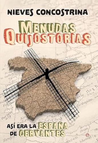 Menudas Quijostorias: Así era la España de Cervantes (Historia)