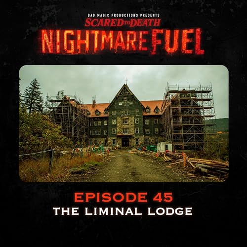 Nightmare Fuel #45: The Liminal Lodge (1 of 2) cover art