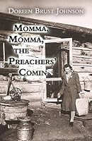 Momma, Momma, the Preachers' Comin: (Paperback Edition) 1681768305 Book Cover