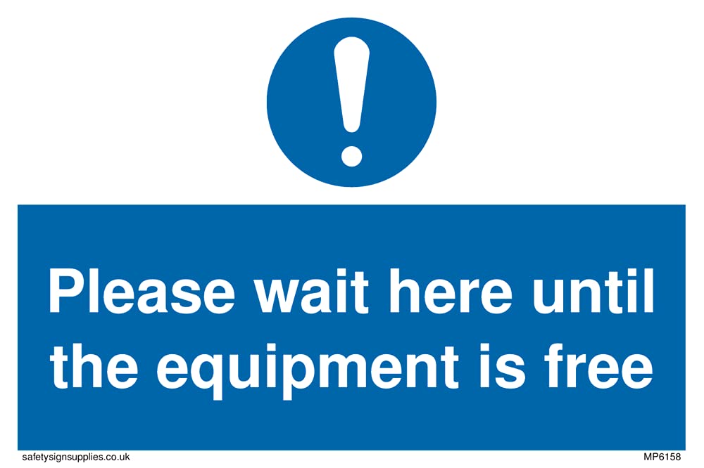 Pack of five - Please wait here until the equipment is free Sign - 150x100mm - A6L