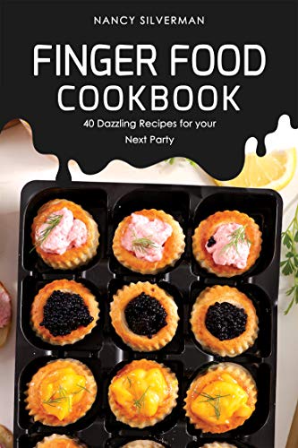 Finger Food Cookbook: 40 Dazzling Recipes for your Next Party (English Edition) Finger Food Cookbook: 40 Dazzling Recipes for your Next Party (English Edition)