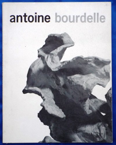 ANTOINE BOURDELLE, 1861-1929. Nov.-Dec. 1961. I... [Unknown] B00137HIOK Book Cover