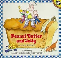 Peanut Butter and Jelly: A Play Rhyme 0140553177 Book Cover