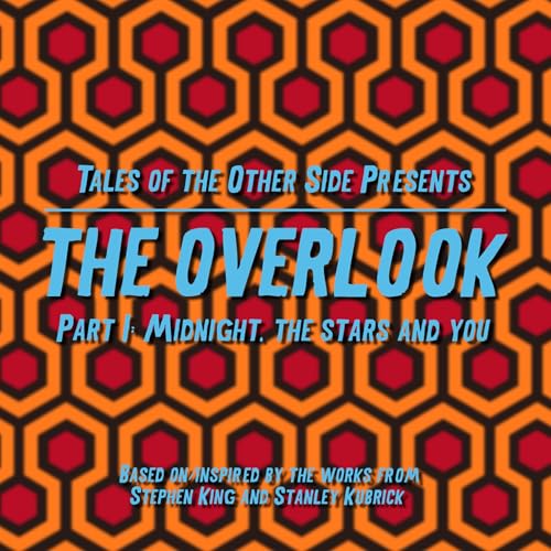 The Overlook Part 1: Midnight, the Stars and You