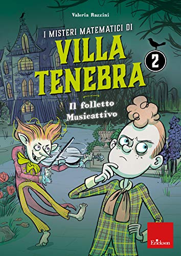 I misteri matematici di Villa Tenebra 2 - Il folletto Musicattivo: Vol. 2