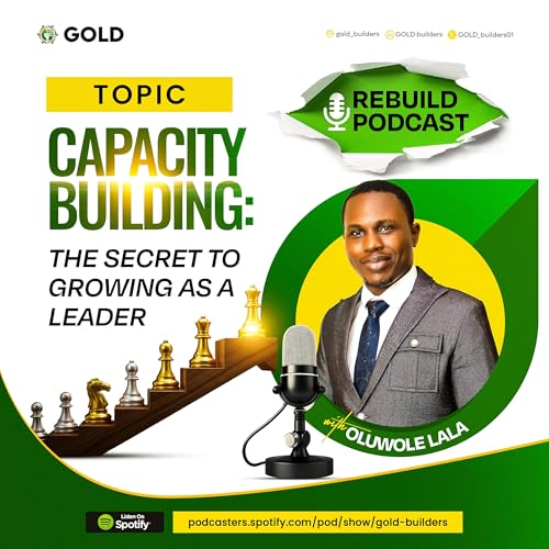 Episode 22 || Capacity Building: The Secret to Growing as a Leader