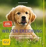  Welpen-Erziehung: Der 8-Wochen-Trainingsplan für Welpen. Plus Junghund-Training vom 5. bis 12. Monat (GU Tier Spezial)