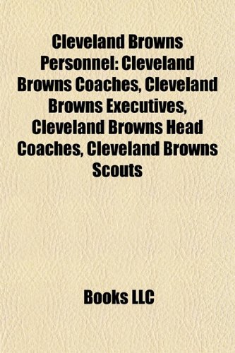 Cleveland Browns Personnel: Cleveland Browns Coaches, Cleveland Browns Executives, Cleveland Browns Head Coaches, Cleveland Browns Scouts