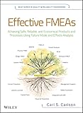 Effective FMEAs: Achieving Safe, Reliable, and Economical Products and Processes using Failure Mode and Effects Analysis (Quality and Reliability Engineering Series Book 4)