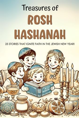 Treasures of Rosh Hashanah: 25 Stories that Help Kids Discover the Beauty and Power of Faith in Jewish New Year (Magic of Rosh Hashanah)