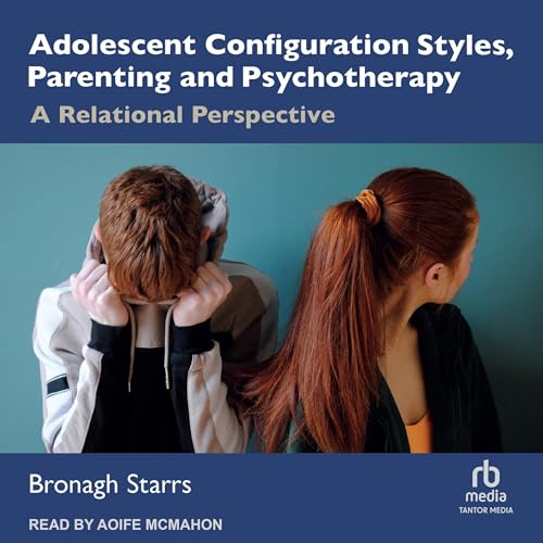 Adolescent Configuration Styles, Parenting and Psychotherapy by Bronagh Starrs episode artwork