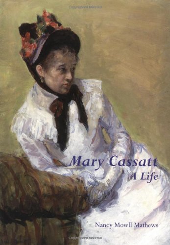Mary Cassatt: A Life Mary Cassatt: A Life