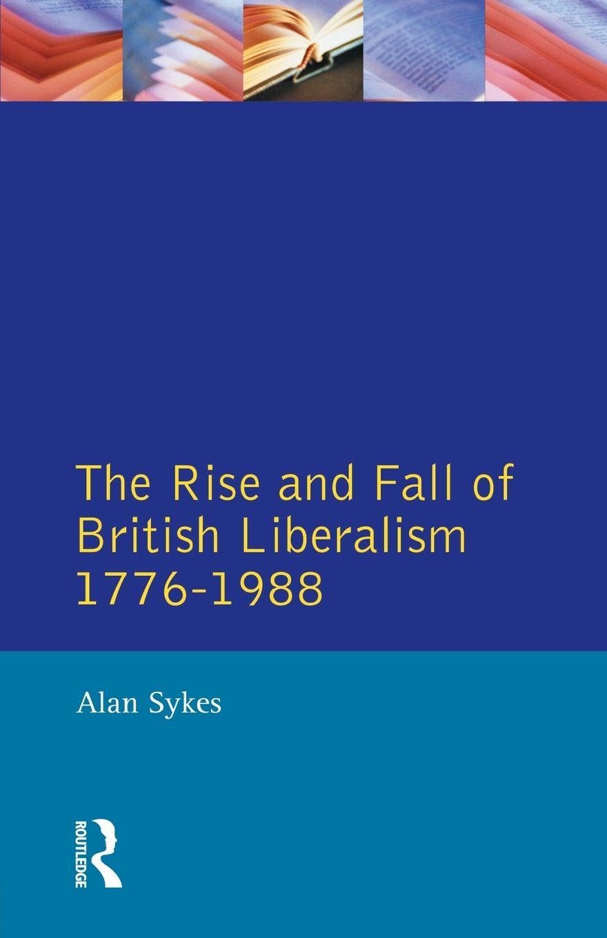 The Rise and Fall of British Liberalism: 1776-1988