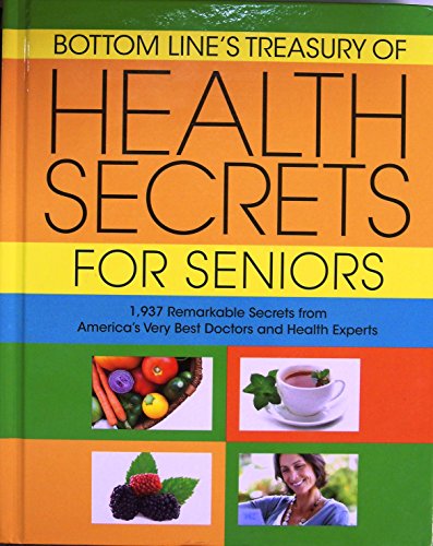 Bottom Line's Treasury of Health Secrets for Seniors (1937 Remarkable Secrets from America's Very...