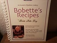 Bobette's Recipes : An Eccentric Polyethnic Cookery 0971771200 Book Cover