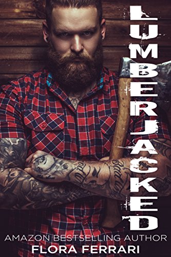 Lumberjacked: An Older Man Younger Woman Romance (A Man Who Knows What He Wants (Standalone))
