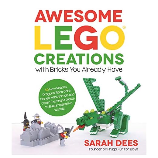 Awesome LEGO Creations with Bricks You Already Have: 50 New Robots, Dragons, Race Cars, Planes, Wild Animals and Other Exciting Projects to Build Imaginative Worlds