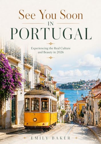 See You Soon in Portugal: Experiencing the Real Culture and Beauty in 2026