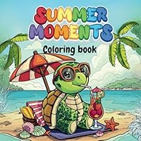 Summer Moments Coloring Book: Fun Beach Scenes with Cute Animals for Kids and Adults (Summer coloring book) B0F6F3YH5Y Book Cover