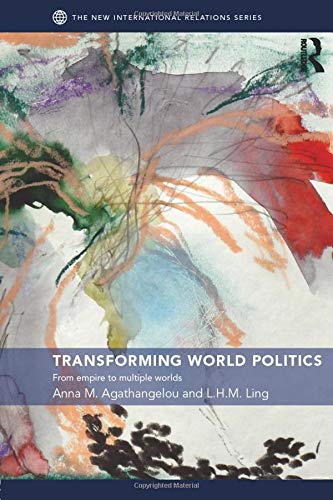 Transforming World Politics: From Empire To Multiple Worlds (New International Relations) (V. 2)