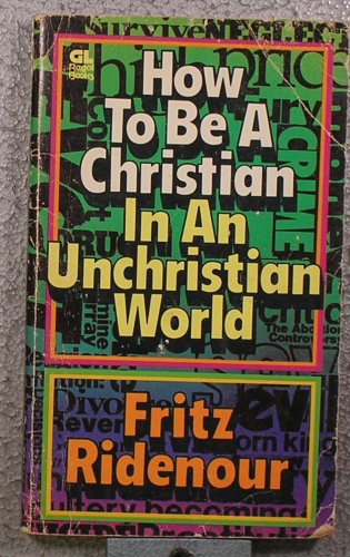How to Be a Christian in an Unchristian World 0830706119 Book Cover