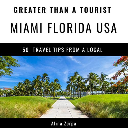 Greater Than a Tourist - Miami Florida USA: 50 Travel Tips from a Local by Alina Zerpa, Greater Than a Tourist episode artwork