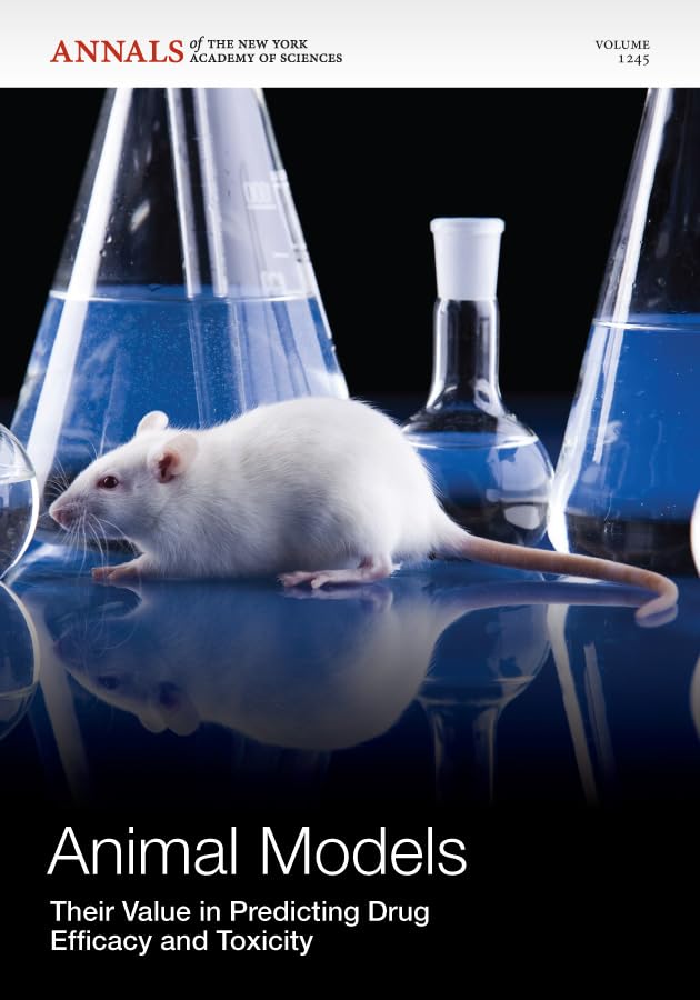 Animal Models: Their Value in Predicting Drug Efficacy and Toxicity: Their Value in Predicting Drug Efficacy and Toxicity, Volume 1245