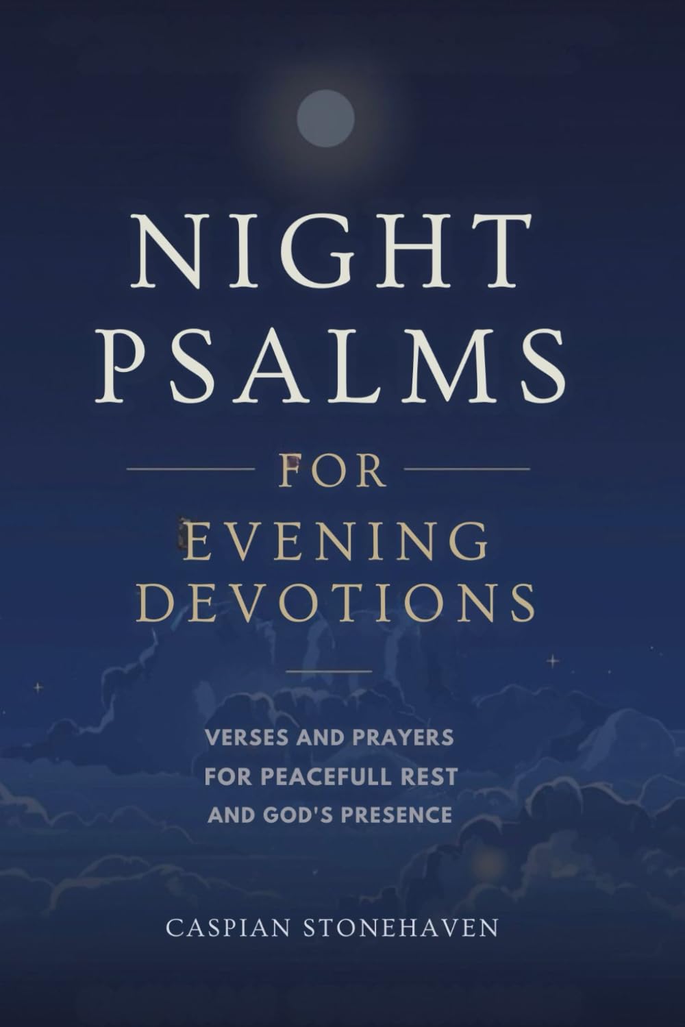 Night Psalms for Evening Devotions: Verses and Prayers for Peaceful Rest and God’s Presence