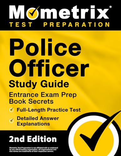 Police Officer Exam Study Guide: Police Entrance Prep Book Secrets, Full-Length Practice Test, Detailed Answer Explanations: [2nd Edition] (Mometrix Test Preparation)