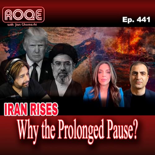 Roqe Ep. 441 - IRAN RISES - Why the Prolonged Pause? - Bozorgmehr Sharafedin, Lisa Daftari