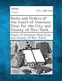  Rules and Orders of the Court of Common Pleas for the City and County of New-York.