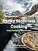 Rocky Mountain Cooking: Recipes to Bring Canada's Backcountry Home