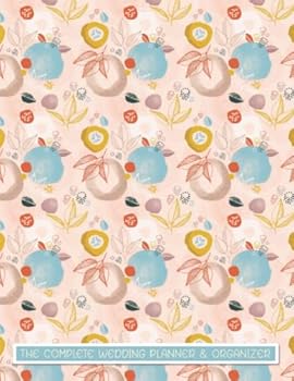 The Complete Wedding Planner and Organizer : Large Size Notebook ~ Plan Your Perfect Day ~ Checklists ~ Guided Countdowns ~ Budget Planning and Much More