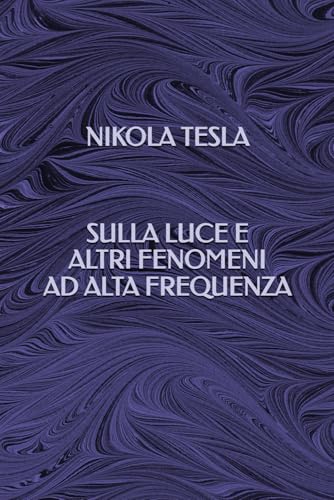 Sulla Luce e altri Fenomeni ad Alta Frequenz