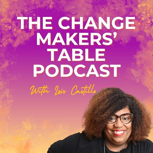 Couverture de The Change Makers' Table Podcast Introduction